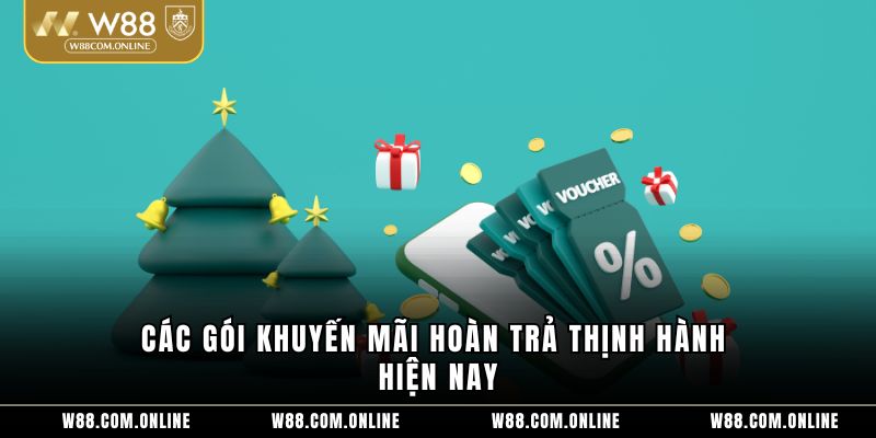 Các gói khuyến mãi hoàn trả thịnh hành hiện nay