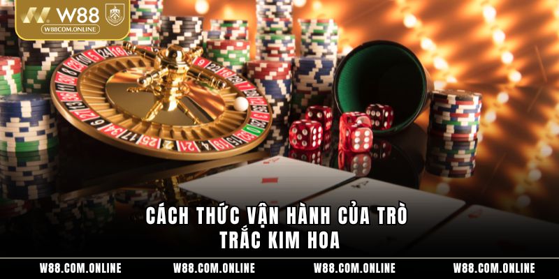 Cách thức vận hành của trò Trắc Kim Hoa