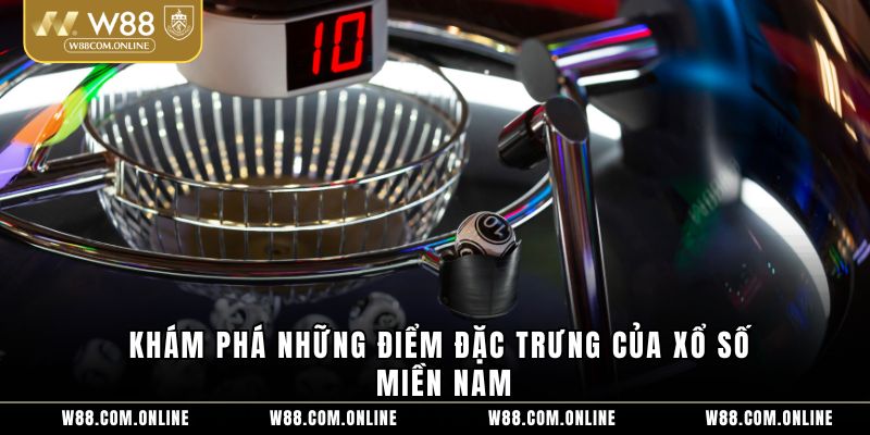 Khám phá những điểm đặc trưng của xổ số miền Nam