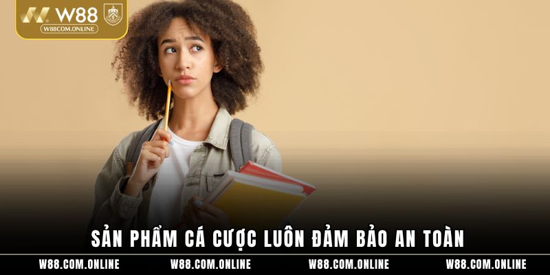 Sản phẩm cá cược luôn đảm bảo an toàn