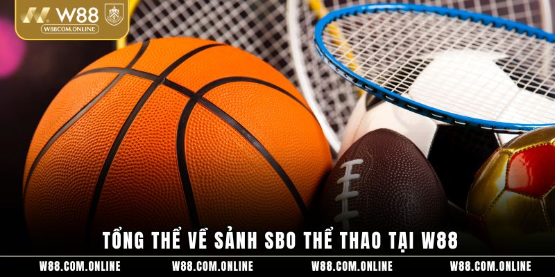 Tổng thể về sảnh SBO thể thao tại W88