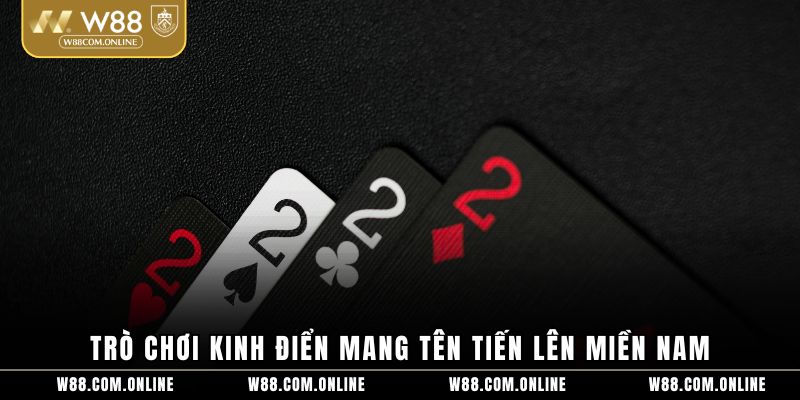 Trò chơi kinh điển mang tên tiến lên miền Nam